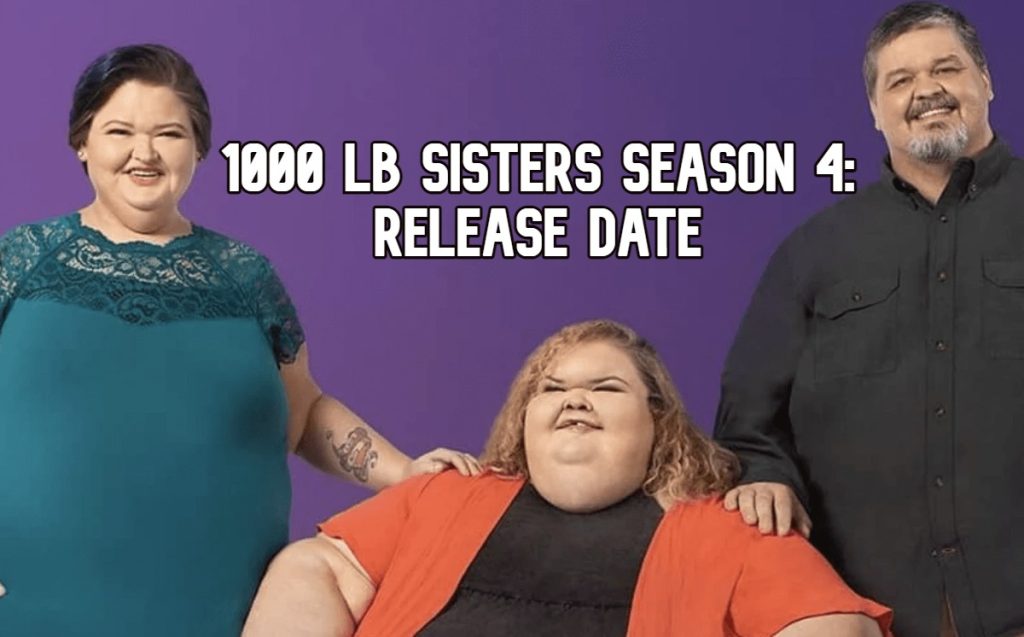 1000 Lb Sisters Season 4: Release Date OUT! Plot Details & Everything ...